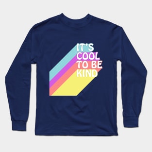 It's cool to be kind Long Sleeve T-Shirt